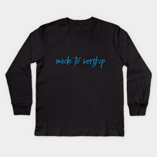 Made to Worship Christian Design Gift Kids Long Sleeve T-Shirt